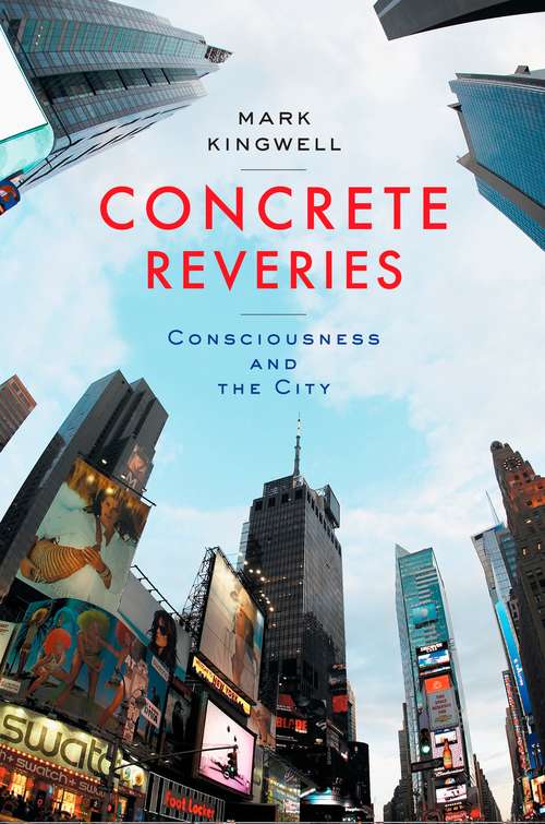 Book cover of Concrete Reveries: Consciousness and the City