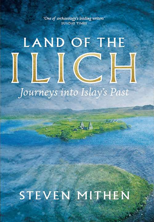 Book cover of Land of the Ilich: Journey's into Islay's Past
