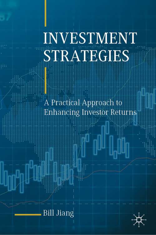 Book cover of Investment Strategies: A Practical Approach to Enhancing Investor Returns (1st ed. 2022)