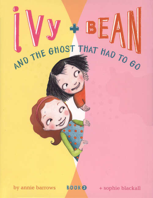 Book cover of Ivy and Bean and the Ghost That Had to Go: Book 2 (Ivy and Bean)