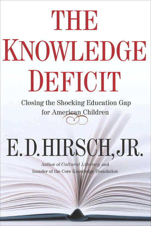 Book cover of The Knowledge Deficit: Closing the Shocking Education Gap for American Children