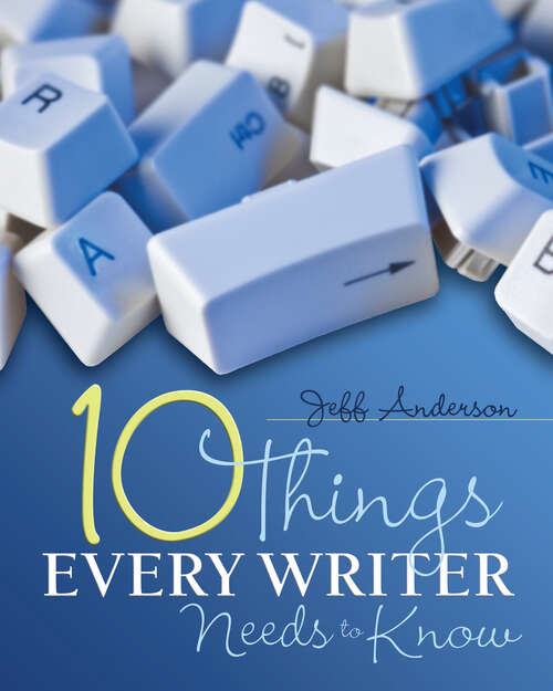 Book cover of 10 Things Every Writer Needs to Know