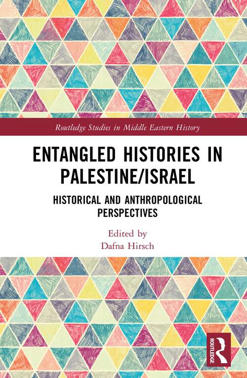 Book cover of Entangled Histories in Palestine/Israel: Historical and Anthropological Perspectives (Routledge Studies in Middle Eastern History)