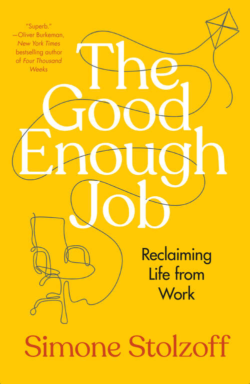 Book cover of The Good Enough Job: Reclaiming Life from Work