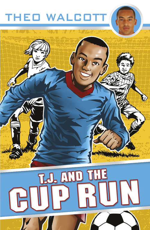 Book cover of T.J. and the Cup Run (T.J. (Theo Walcott) #3)