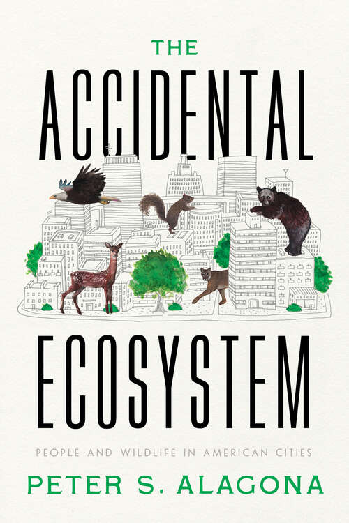 Book cover of The Accidental Ecosystem: People and Wildlife in American Cities