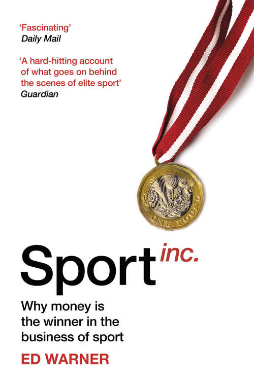 Book cover of Sport Inc.: Why money is the winner in the business of sport