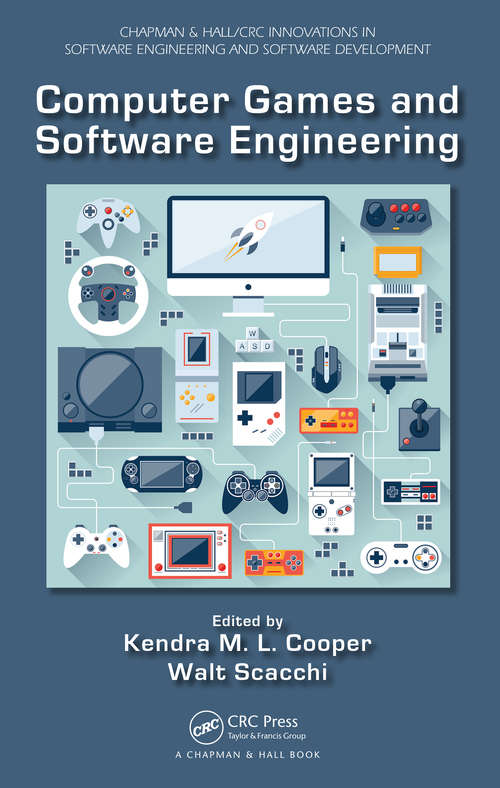 Book cover of Computer Games and Software Engineering (Chapman & Hall/CRC Innovations in Software Engineering and Software Development Series)
