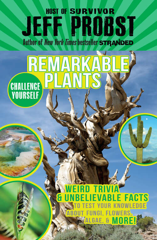 Book cover of Remarkable Plants: Weird Trivia & Unbelievable Facts to Test Your Knowledge About Fungi, Flowers, (Challenge Yourself #3)