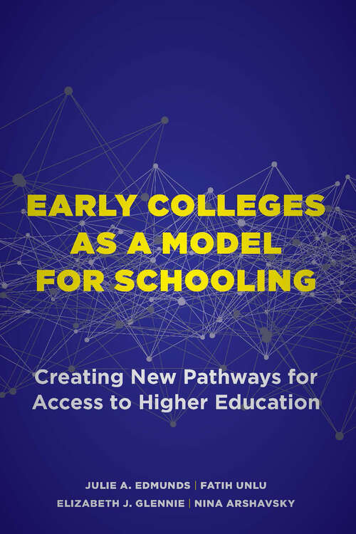 Book cover of Early Colleges as a Model for Schooling: Creating New Pathways for Access to Higher Education
