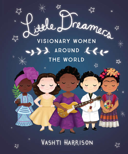 Book cover of Little Dreamers: Visionary Women Around the World (Vashti Harrison)