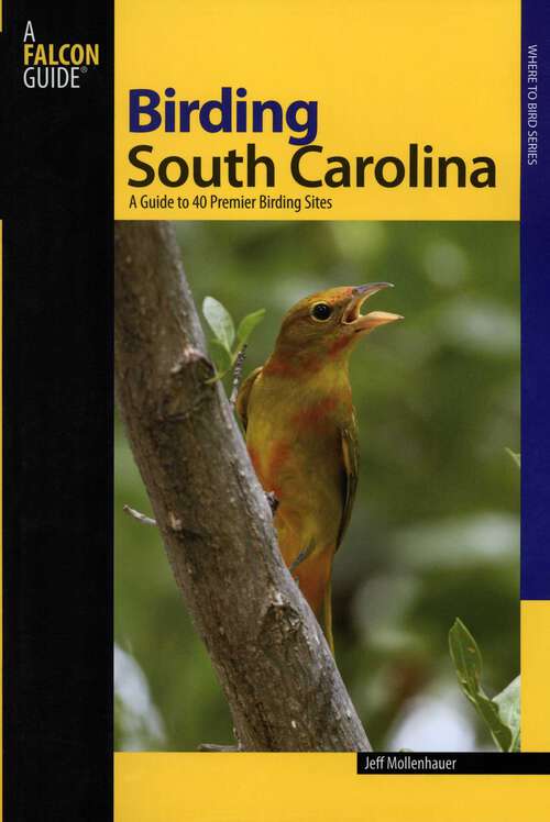 Book cover of Birding South Carolina: A Guide To 40 Premier Birding Sites (1st Edition) (Birding Series)