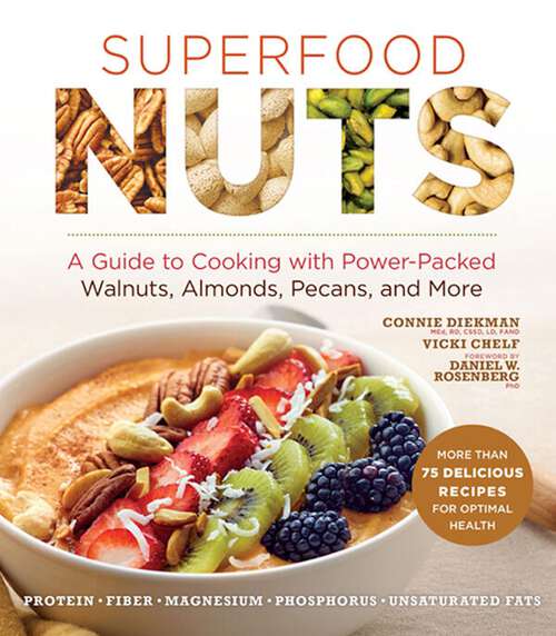 Book cover of Superfood Nuts: A Guide to Cooking with Power-Packed Walnuts, Almonds, Pecans, and More (Superfoods for Life)