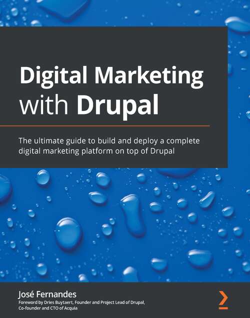 Book cover of Digital Marketing with Drupal: The ultimate guide to build and deploy a complete digital marketing platform on top of Drupal