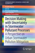 Decision Making with Uncertainty in Stormwater Pollutant Processes: A Perspective on Urban Stormwater Pollution Mitigation (SpringerBriefs in Water Science and Technology)
