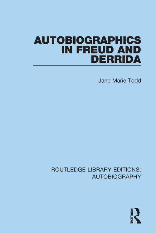 Autobiographics in Freud and Derrida (Routledge Library Editions: Autobiography #9)