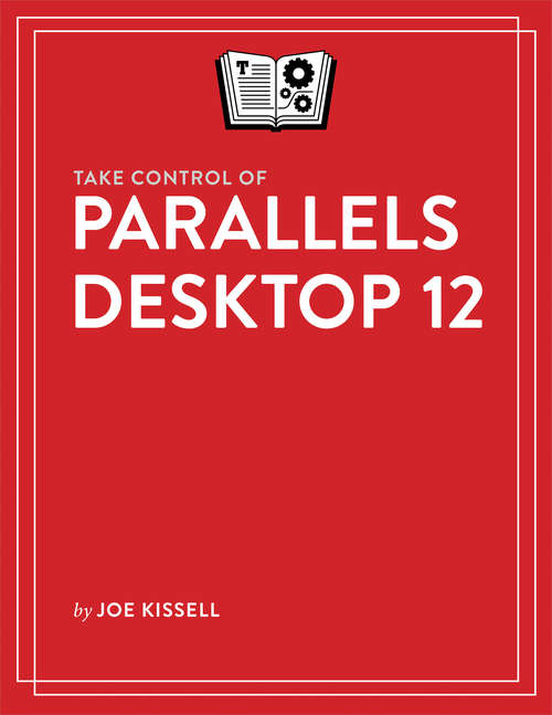 Book cover of Take Control of Parallels Desktop 12