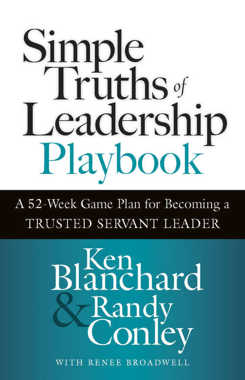 Book cover of Simple Truths of Leadership Playbook: A 52-Week Game Plan for Becoming a Trusted Servant Leader