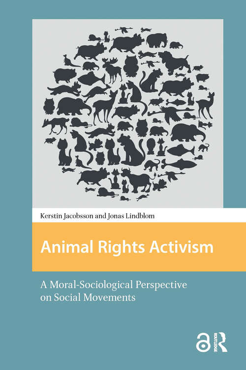 Book cover of Animal Rights Activism: A Moral-Sociological Perspective on Social Movements (1) (Protest and Social Movements)