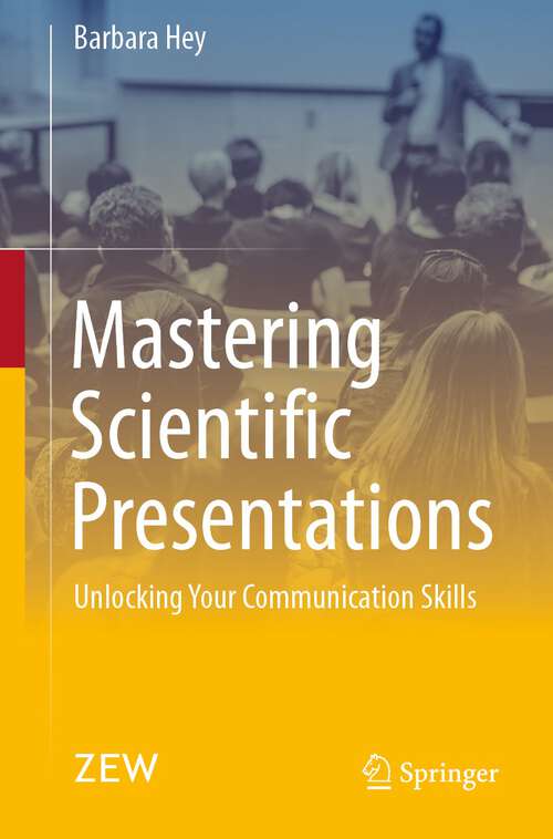 Book cover of Mastering Scientific Presentations: Unlocking Your Communication Skills (2024)