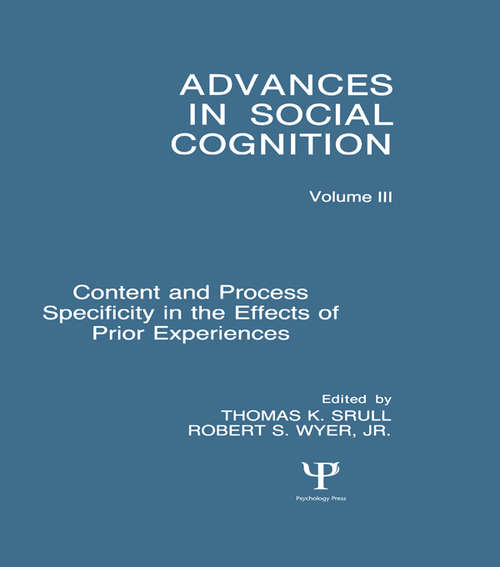 Book cover of Content and Process Specificity in the Effects of Prior Experiences: Advances in Social Cognition, Volume III (Advances in Social Cognition Series: Vol. 6)