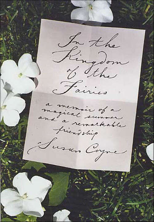Book cover of In the Kingdom of the Fairies: A Memoir of a Magical Summer and a Remarkable Friendship