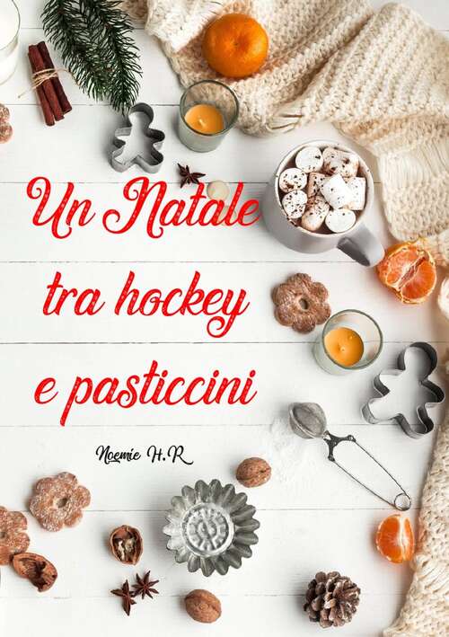 Book cover of Un Natale tra hockey e pasticcini