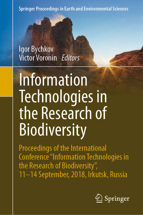Book cover of Information Technologies in the Research of Biodiversity: Proceedings of the International Conference "Information Technologies in the Research of Biodiversity", 11–14 September, 2018, Irkutsk, Russia (1st ed. 2019) (Springer Proceedings in Earth and Environmental Sciences)