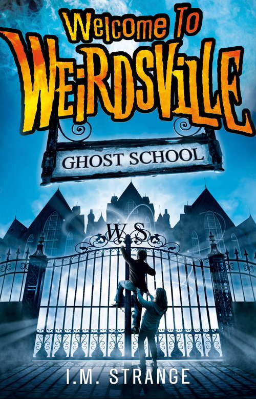 Book cover of Ghost School: Book 2 (Welcome to Weirdsville #2)