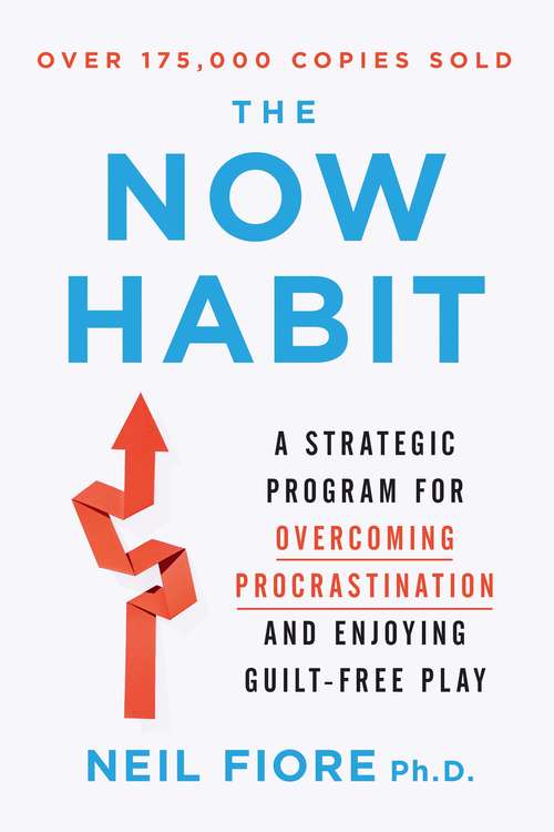 Book cover of The Now Habit: A Strategic Program for Overcoming Procrastination and Enjoying Guilt-Free Play (Tarcher Inspiration Cards Ser.)
