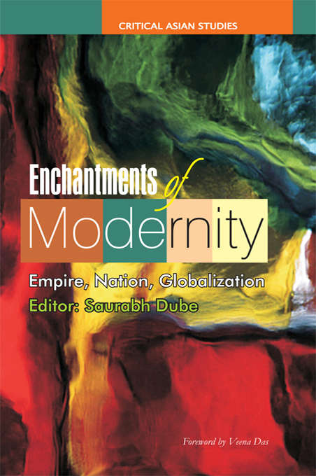Enchantments of Modernity: Empire, Nation, Globalization (Critical Asian Studies)