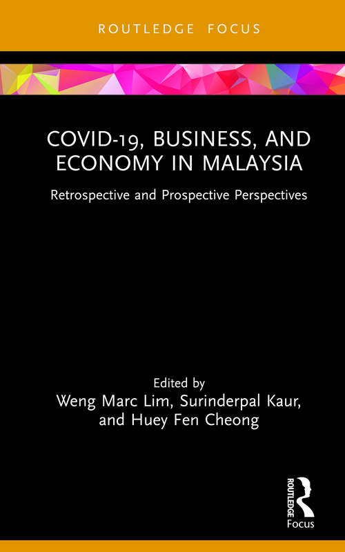 COVID-19, Business, and Economy in Malaysia: Retrospective and Prospective Perspectives (COVID-19 in Asia)