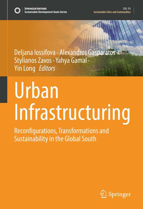 Book cover of Urban Infrastructuring: Reconfigurations, Transformations and Sustainability in the Global South (1st ed. 2022) (Sustainable Development Goals Series)