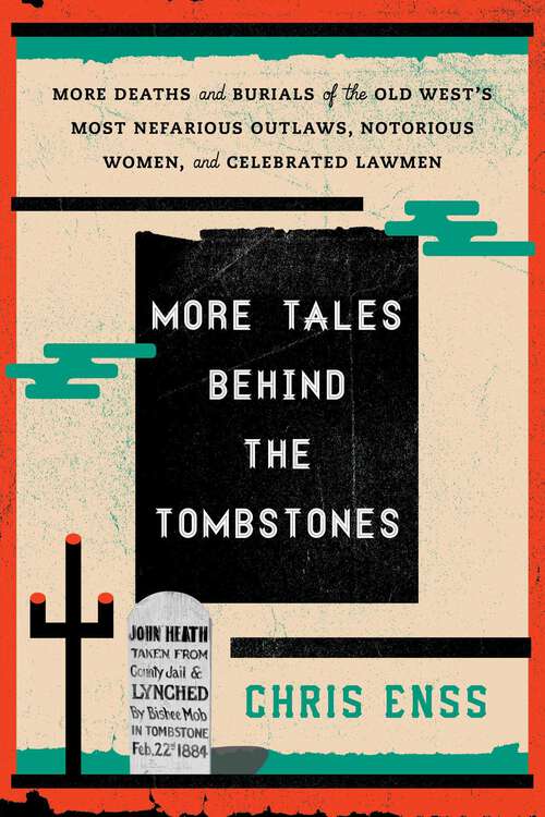 Book cover of More Tales behind the Tombstones: More Deaths and Burials of the Old West's Most Nefarious Outlaws, Notorious Women, and Celebrated Lawmen