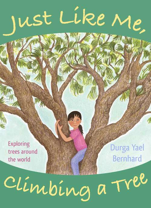 Book cover of Just Like Me, Climbing a Tree: Exploring Trees Around the World