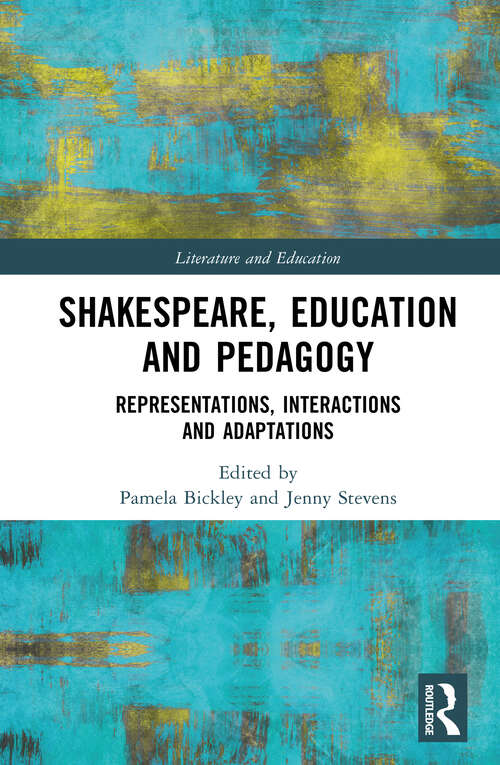 Book cover of Shakespeare, Education and Pedagogy: Representations, Interactions and Adaptations (Literature and Education)
