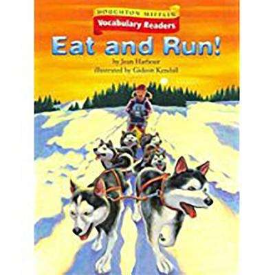Eat and Run! (Houghton Mifflin Harcourt Vocabulary Readers #Leveled Reader:  Level: 4, Theme: 1.1)