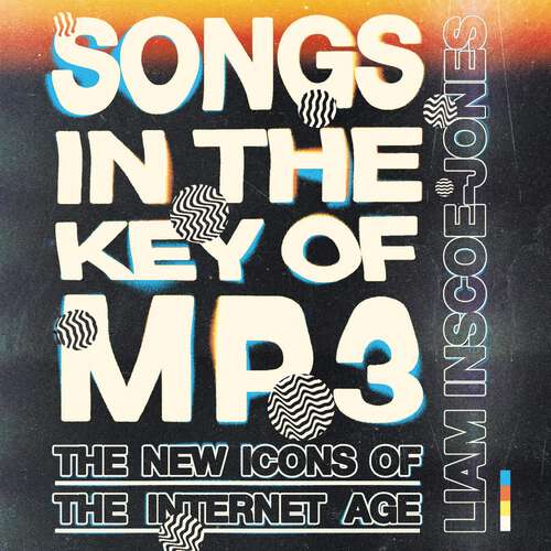 Book cover of Songs In The Key of MP3: The New Icons of the Internet Age
