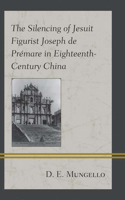 Book cover of The Silencing of Jesuit Figurist Joseph de Prémare in Eighteenth-Century China