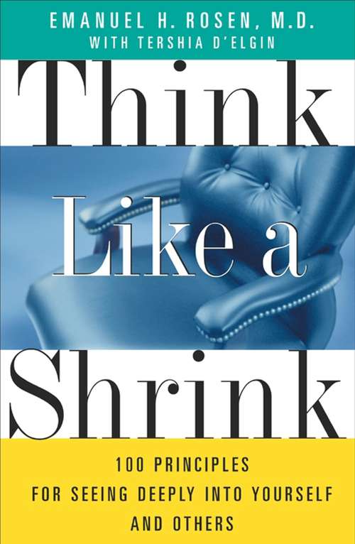 Book cover of Think like a Shrink: 100 Principles for Seeing Deeply into Yourself and Others