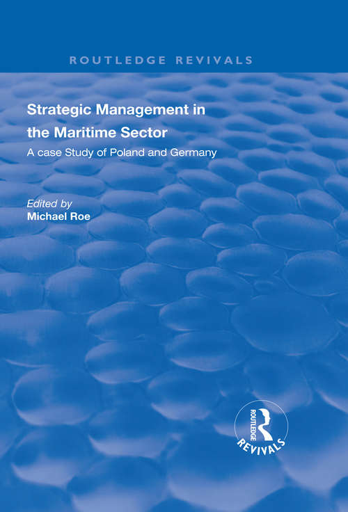 Strategic Management in the Maritime Sector: A Case Study of Poland and Germany (Routledge Revivals)