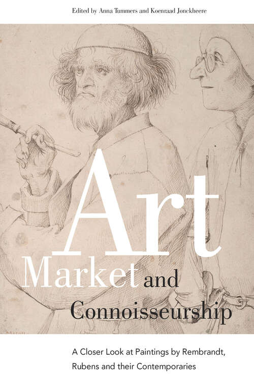 Book cover of Art Market and Connoisseurship: A Closer Look at Paintings by Rembrandt, Rubens and Their Contemporaries (1) (Amsterdam Studies in the Dutch Golden Age)