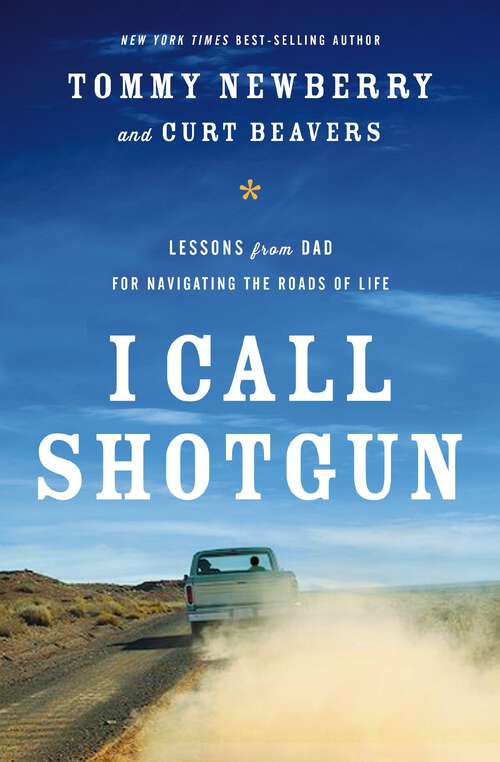 Book cover of I Call Shotgun: Lessons from Dad for Navigating the Roads of Life