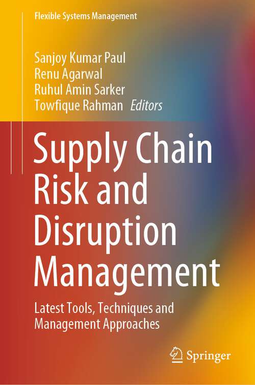 Book cover of Supply Chain Risk and Disruption Management: Latest Tools, Techniques and Management Approaches (1st ed. 2023) (Flexible Systems Management)