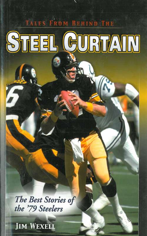 Book cover of Tales From Behind The Steel Curtain: The Best Stories of the '79 Steelers