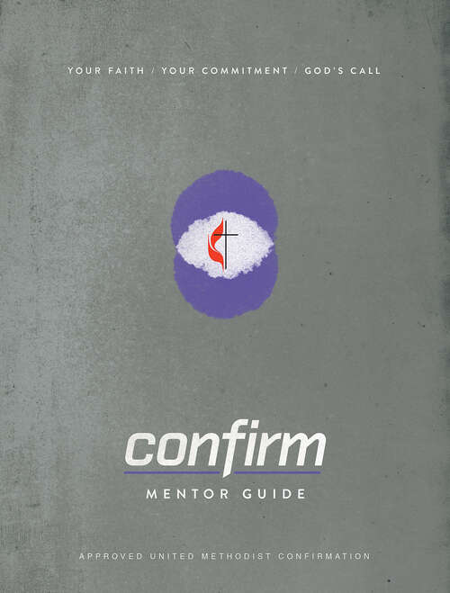 Book cover of Confirm Mentor Guide: Your Faith. Your Commitment. God’s Call.