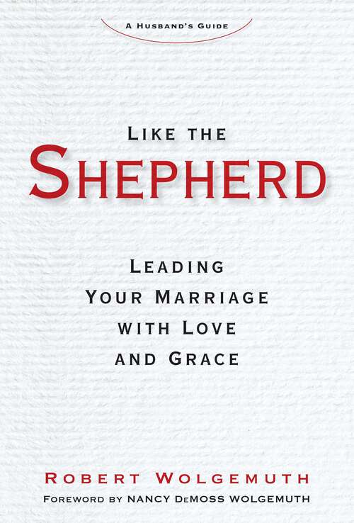Book cover of Like the Shepherd: Leading Your Marriage with Love and Grace