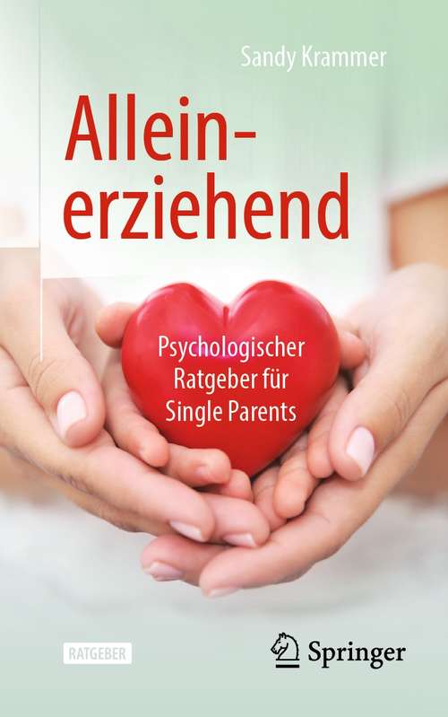 Book cover of Alleinerziehend: Psychologischer Ratgeber für Single Parents (1. Aufl. 2021)
