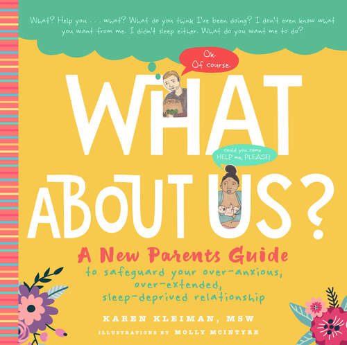 Book cover of What About Us?: A New Parents Guide to Safeguarding Your Over-Anxious, Over-Extended, Sleep-Deprived Relationship