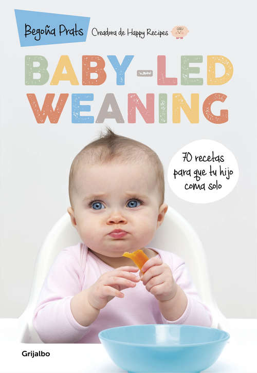 Book cover of Baby-led weaning: 70 recetas para que tu hijo coma solo